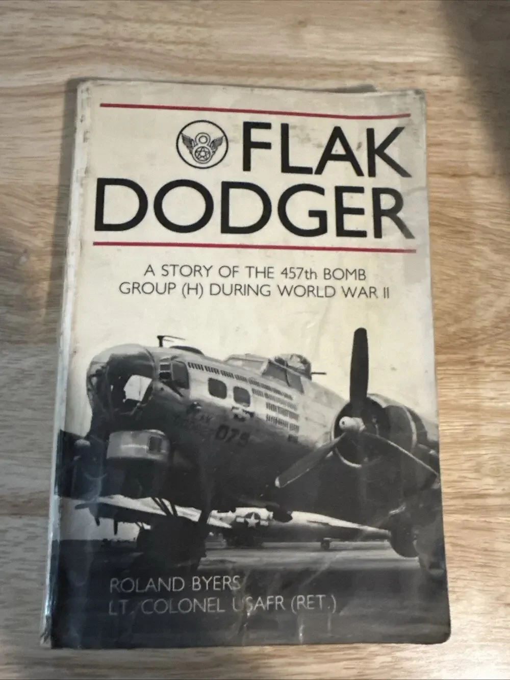 FLAK DODGER STORY OF 457TH BOMB GROUP DURING WW2 BY ROLAND BYERS SIGNED 1985 1ST